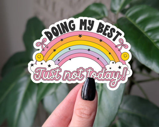 Doing My Best Just Not Today Rainbow Vinyl Sticker