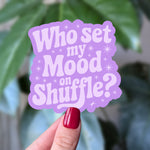 Who Set My Mood on Shuffle? Funny Mental Health Vinyl Sticker