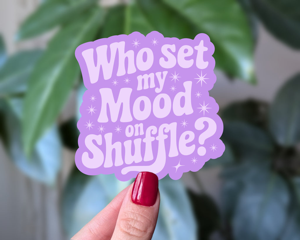 Who Set My Mood on Shuffle? Funny Mental Health Vinyl Sticker