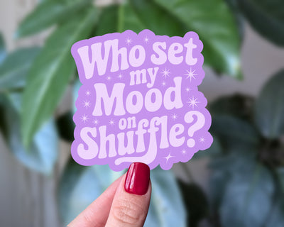 Who Set My Mood on Shuffle? Funny Mental Health Vinyl Sticker