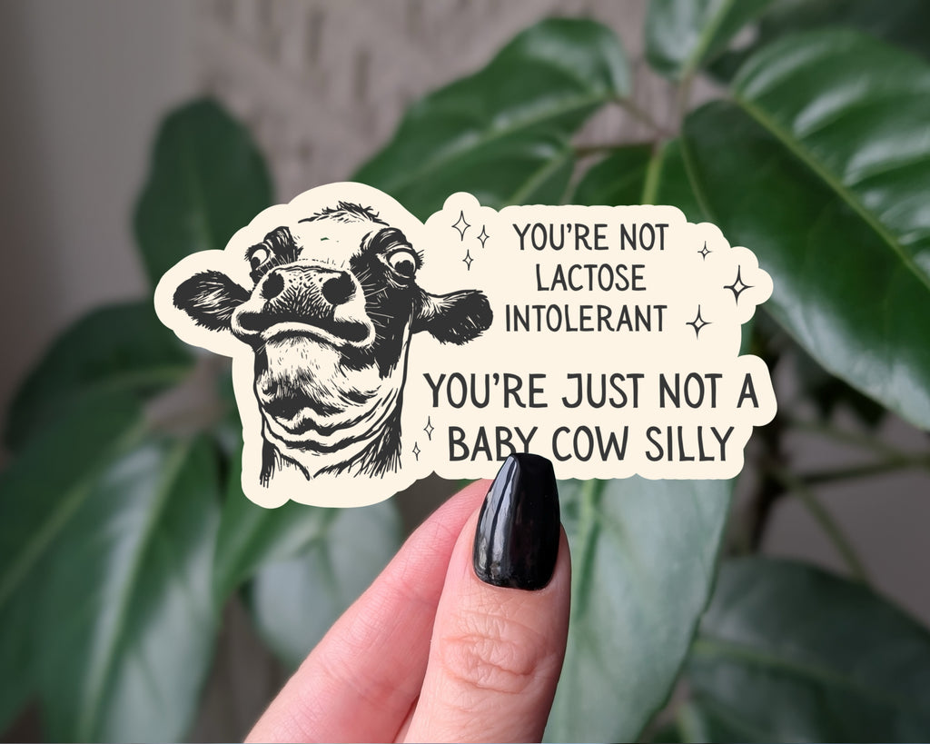 You’re Not Lactose Intolerant Baby Cow Vinyl Sticker