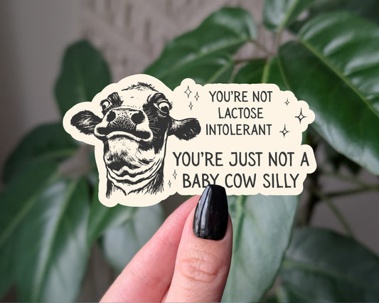 You’re Not Lactose Intolerant Baby Cow Vinyl Sticker