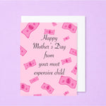 Funny Mother's Day Card – Happy Mother’s Day From Your Most Expensive Child – Humorous Mom Greeting Card