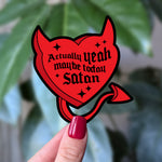 Actually Yeah Maybe Today Satan - Dark Humor Vinyl Sticker