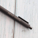 Dead Inside Pen | Funny Dark Humor Black Ink Pen