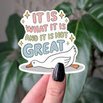 It Is What It Is And It’s Not Great Duck Sticker