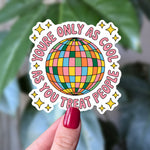 You’re Only as Cool as You Treat People Vinyl Sticker