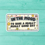 In the Mood to Have a Really Really Good Day Positive Retro Vinyl Sticker