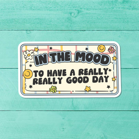 In the Mood to Have a Really Really Good Day Positive Retro Vinyl Sticker