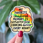 My Favorite Childhood Memory Is Someone Else Cooking Dinner Sticker