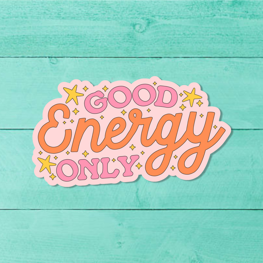 Good Energy Only Sticker – Positive Vibes Aesthetic Cute Vinyl Decal
