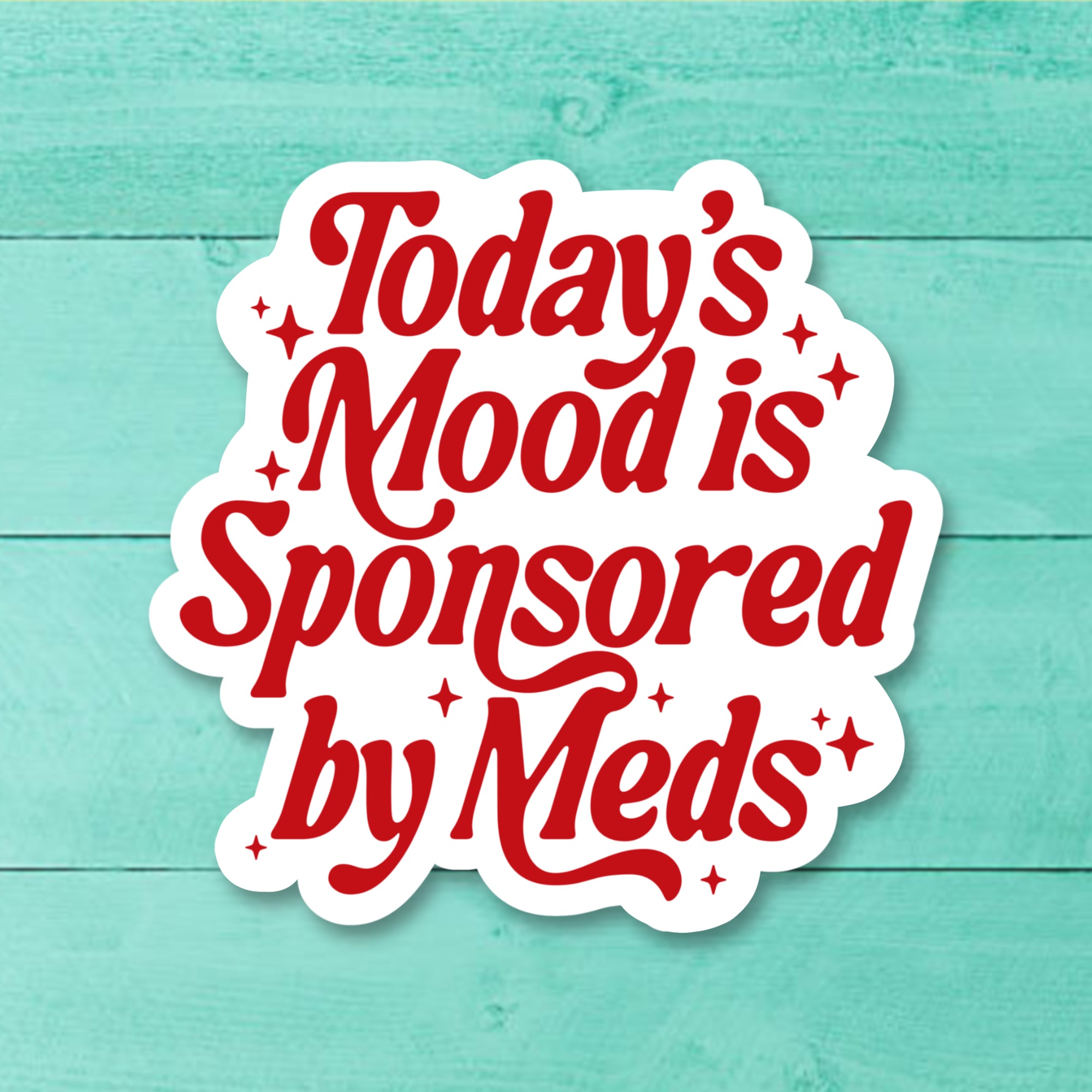 Today's Mood Is Sponsored by Meds Funny Sticker