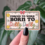 Funny “Born to Dilly Dally” Vinyl Sticker – Cute Retro Work Humor Decal