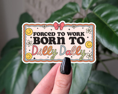 Funny “Born to Dilly Dally” Vinyl Sticker – Cute Retro Work Humor Decal