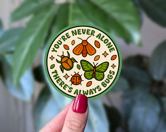 You’re Never Alone Bug Sticker | Funny Cute Insect Vinyl Decal