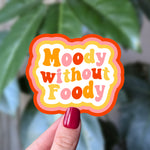 Moody Without Foody Vinyl Sticker for Food Lovers