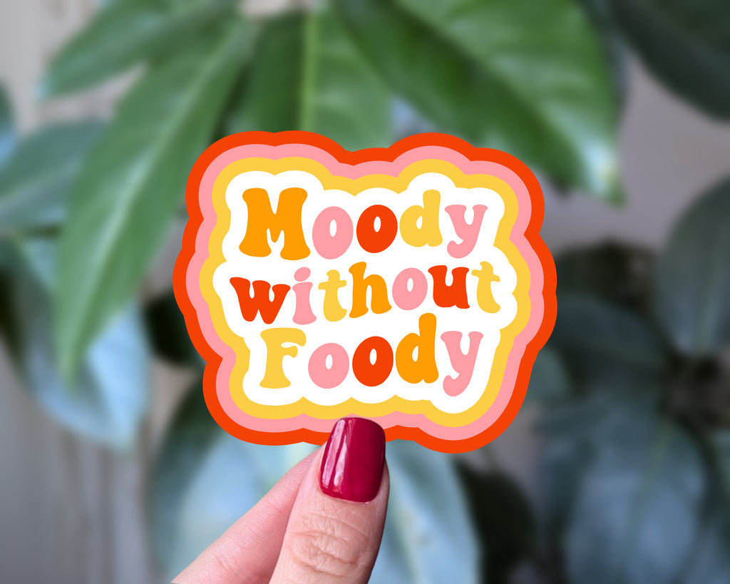 Moody Without Foody Vinyl Sticker for Food Lovers