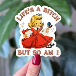 Life’s a Bitch But So Am I Vintage Sass Sticker