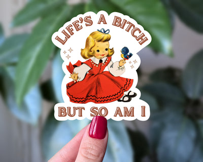 Life’s a Bitch But So Am I Vintage Sass Sticker