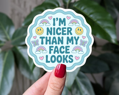 I'm Nicer Than My Face Looks Sticker | Cute Introvert & Resting Bitch Face Decal