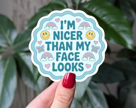 I'm Nicer Than My Face Looks Sticker | Cute Introvert & Resting Bitch Face Decal