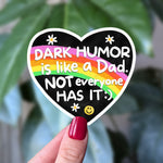 Dark Humor Is Like a Dad Not Everyone Has It Funny Rainbow Vinyl Sticker