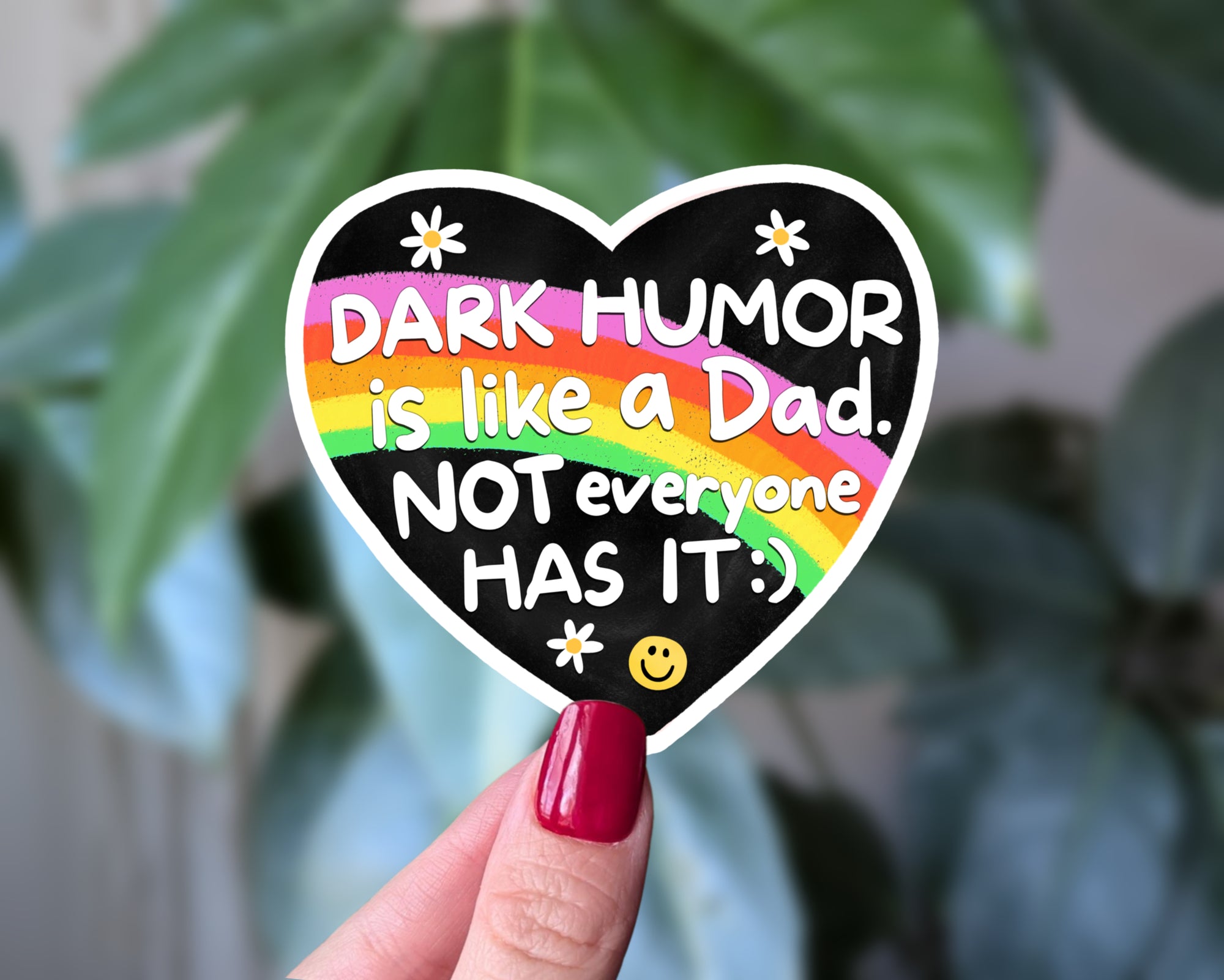 Dark Humor Is Like a Dad Not Everyone Has It Funny Rainbow Vinyl Sticker