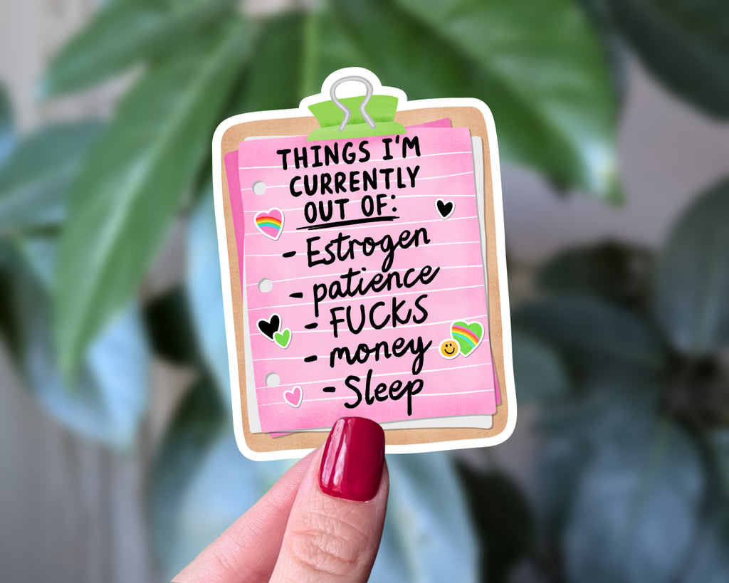 Things I’m Currently Out Of Estrogen Funny Vinyl Sticker