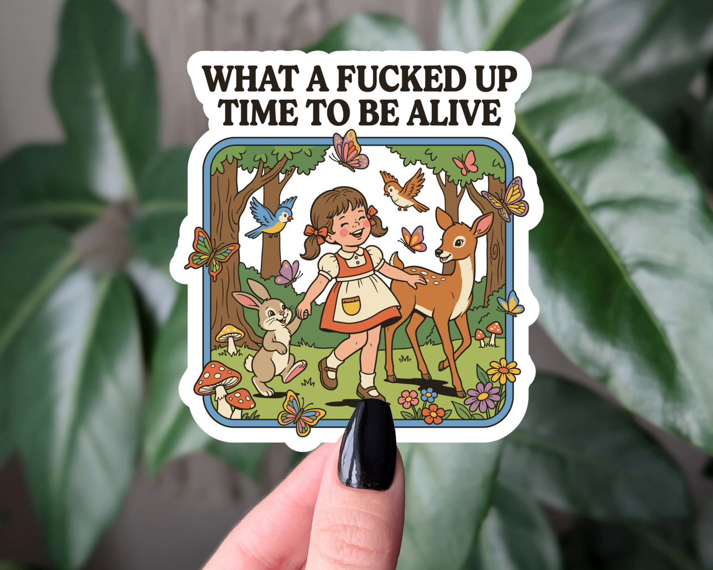 What a Fucked Up Time to Be Alive Sticker Funny Existential Cottagecore Vinyl Decal
