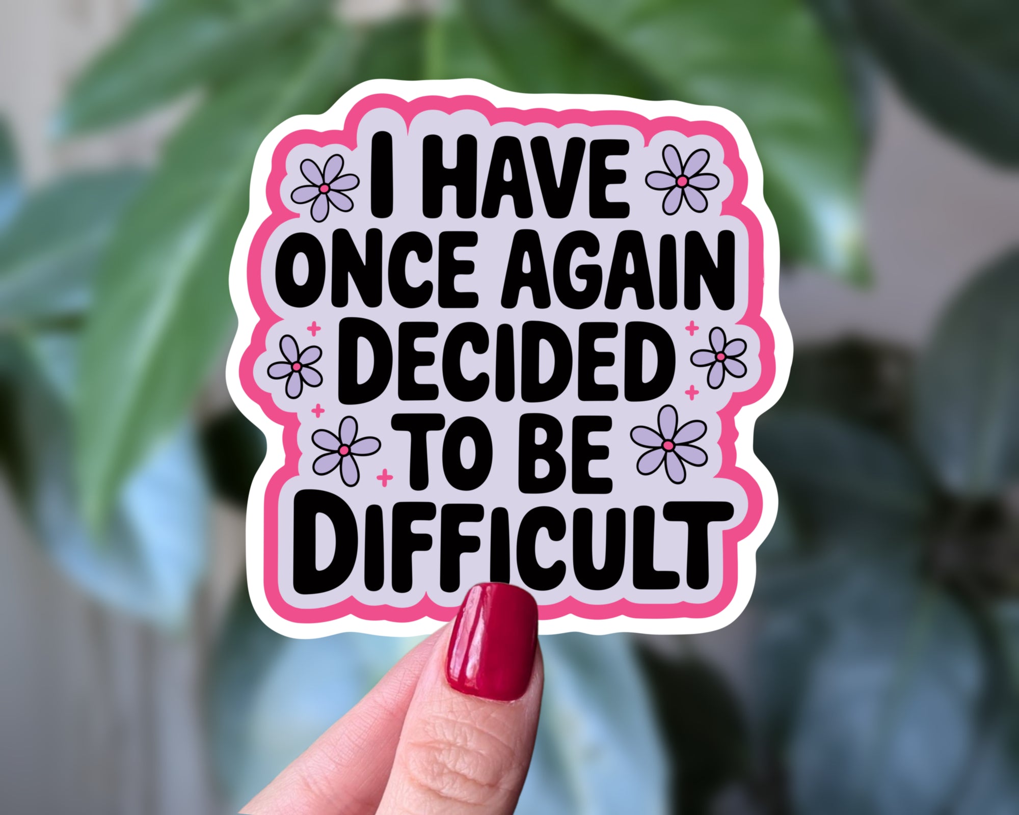 “I Have Once Again Decided to Be Difficult” Sticker | Funny Sarcastic Cute Decal