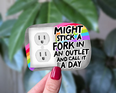 Might Stick a Fork in an Outlet Funny Dark Humor Sticker