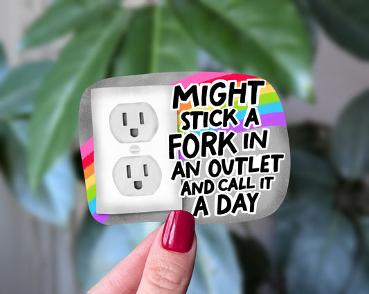 Might Stick a Fork in an Outlet Funny Dark Humor Sticker