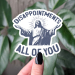 Disappointments All of You Funny Jesus Sticker
