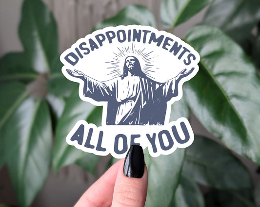 Disappointments All of You Funny Jesus Sticker