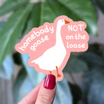 Homebody Goose Not on the Loose Funny Vinyl Sticker