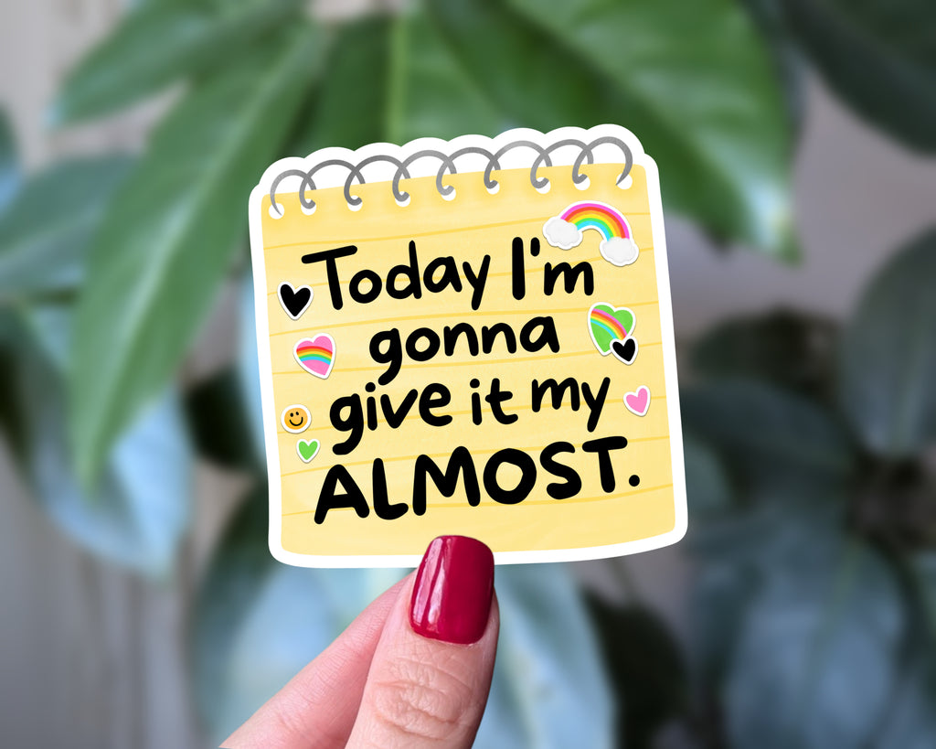 Funny Motivational Sticker – Today I’m Gonna Give It My Almost