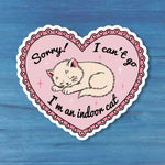 Sorry I Can’t Go I’m An Indoor Cat Sticker | Funny Cat Vinyl Decal