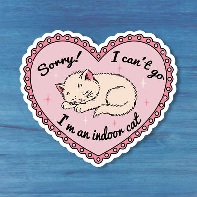 Sorry I Can’t Go I’m An Indoor Cat Sticker | Funny Cat Vinyl Decal