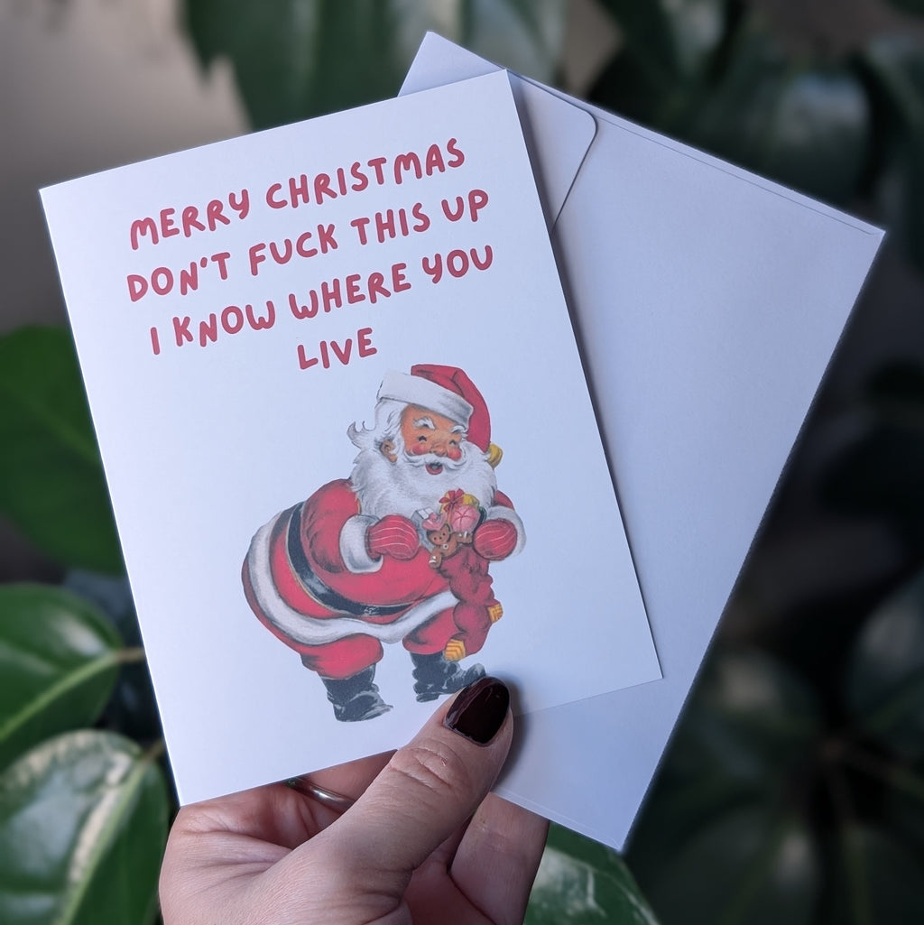 Funny Santa Christmas Card – “Don’t Mess This Up, I Know Where You Live”