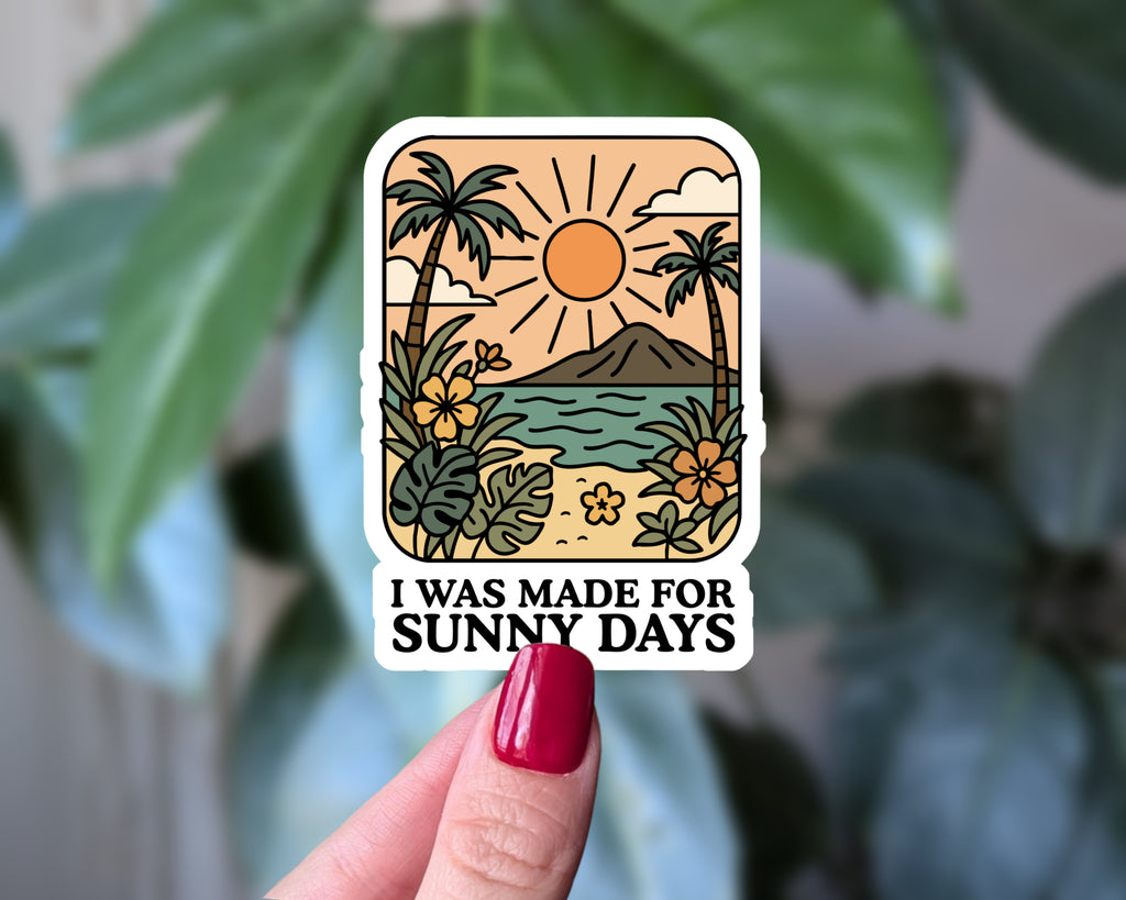 I Was Made for Sunny Days Vinyl Sticker