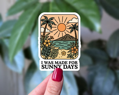 I Was Made for Sunny Days Vinyl Sticker