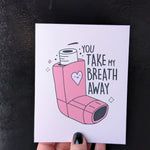 You Take My Breath Away Inhaler Greeting Card