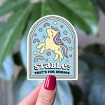 Stable? That’s for Horses Sticker – Cute Funny Unicorn Mental Health Vinyl Sticker