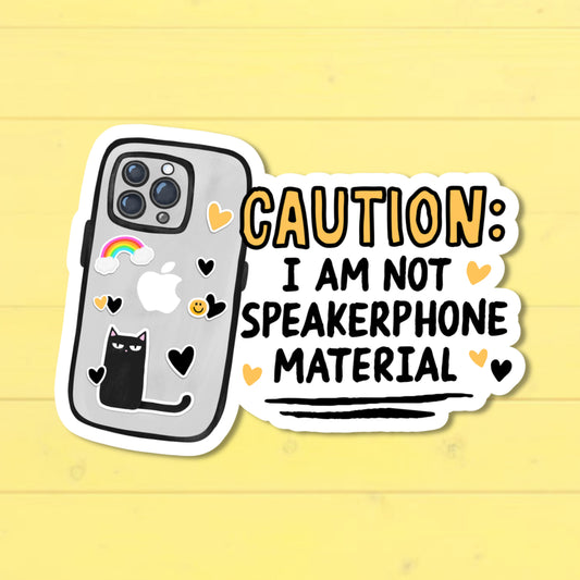 Caution: I Am Not Speakerphone Material Funny Phone Sticker