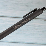 Dead Inside Pen | Funny Dark Humor Black Ink Pen