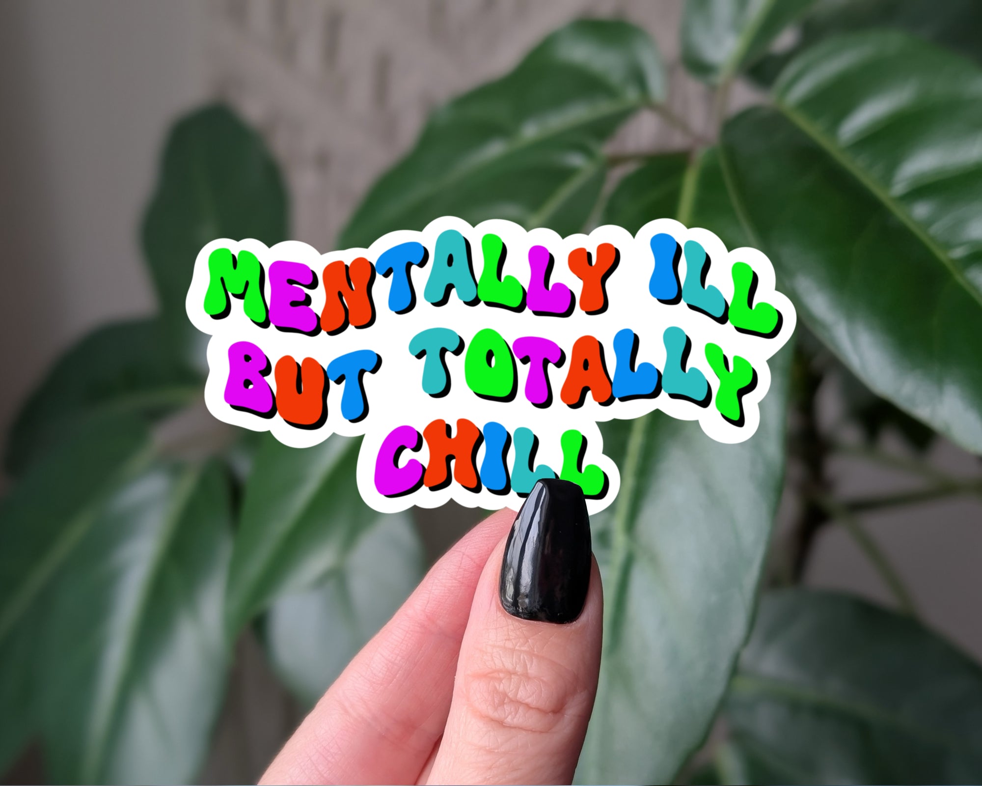 Mentally Ill But Totally Chill Vinyl Sticker | Funny Mental Health Sticker