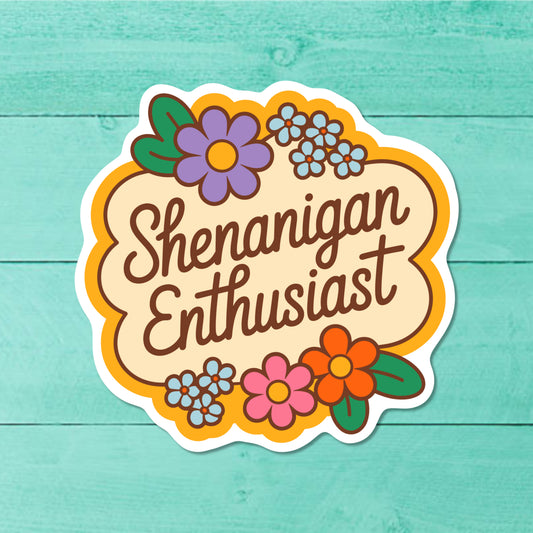 Shenanigan Enthusiast Sticker – Funny Retro Floral Vinyl Sticker