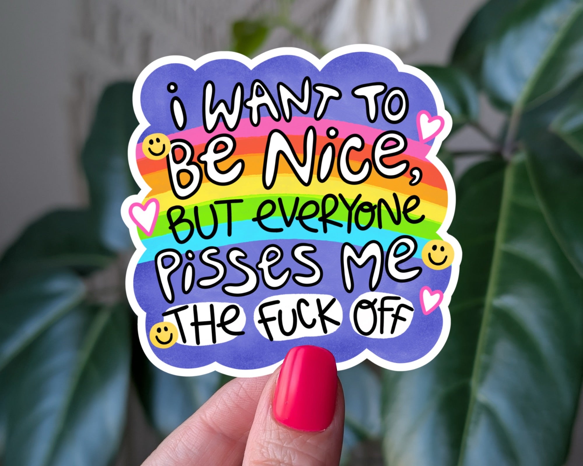 I Want to Be Nice But Everyone Pisses Me Off Sticker | Funny Rainbow Sarcastic Decal