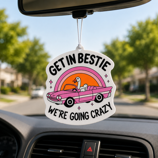 Get In Bestie We’re Going Crazy Car Air Freshener - Funny Goose Car Freshener - Raspberry Scent