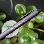 Dead Inside Pen | Funny Dark Humor Black Ink Pen